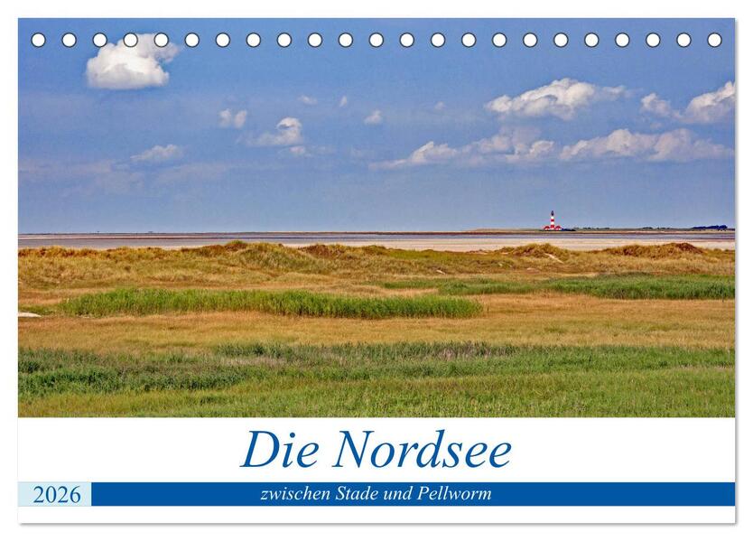 Die Nordsee zwischen Stade und Pellworm (Tischkalender 2026 DIN A5 quer) CALVENDO Monatskalender