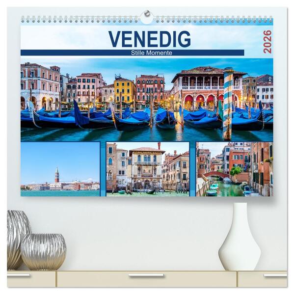 Venedig - Stille Momente (hochwertiger Premium Wandkalender 2026 DIN A2 quer) Kunstdruck in Hochglanz