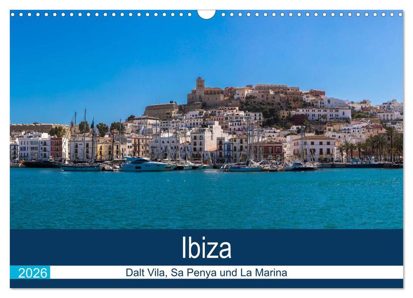 Ibiza Dalt Vila Sa Penya und La Marina (Wandkalender 2026 DIN A3 quer) CALVENDO Monatskalender