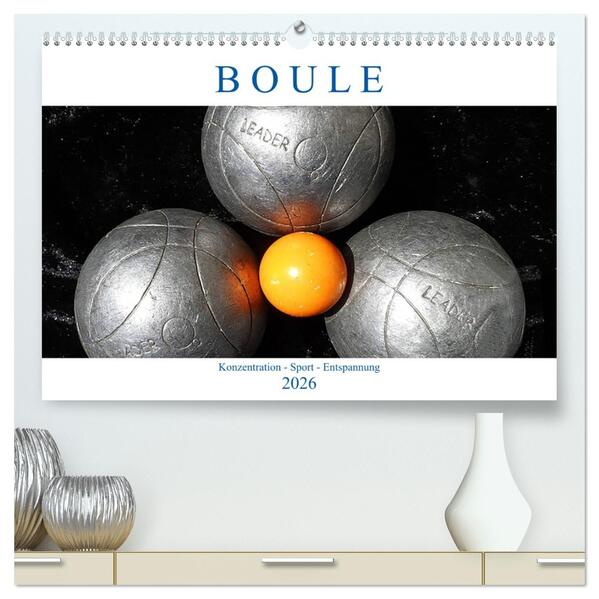 Boule. Konzentration - Sport - Entspannung (hochwertiger Premium Wandkalender 2026 DIN A2 quer) Kunstdruck in Hochglanz
