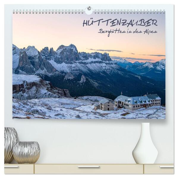 Hüttenzauber: Berghütten in den Alpen (hochwertiger Premium Wandkalender 2026 DIN A2 quer) Kunstdruck in Hochglanz
