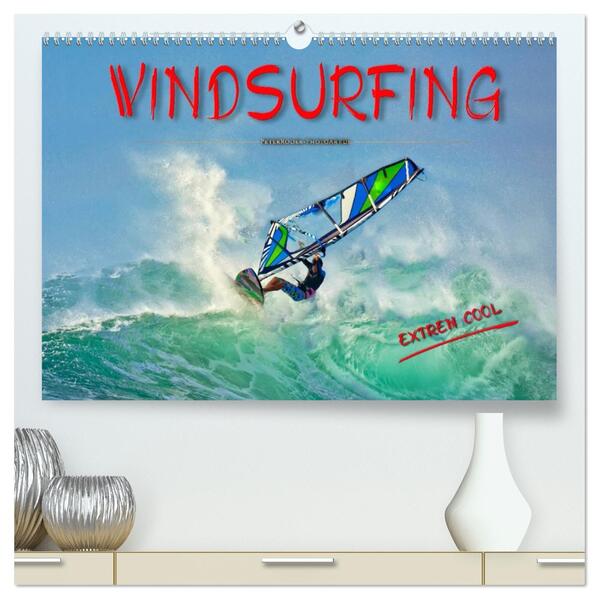 Windsurfing - extrem cool (hochwertiger Premium Wandkalender 2026 DIN A2 quer) Kunstdruck in Hochglanz