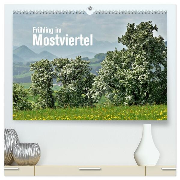 Frühling im Mostviertel (hochwertiger Premium Wandkalender 2026 DIN A2 quer) Kunstdruck in Hochglanz