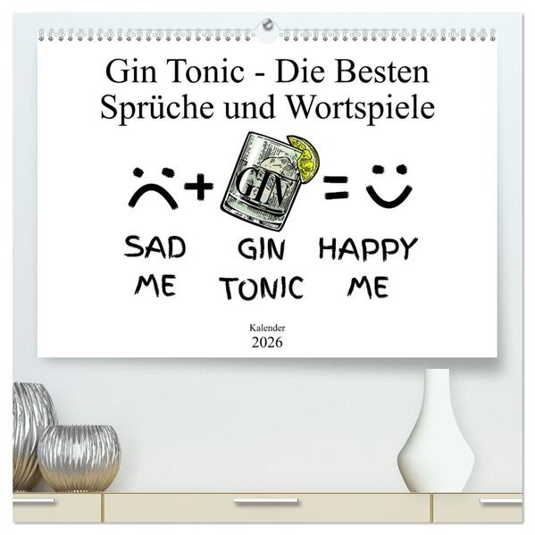 Gin & Tonic Die Besten Sprüche und Wortspiele (hochwertiger Premium Wandkalender 2026 DIN A2 quer) Kunstdruck in Hochglanz