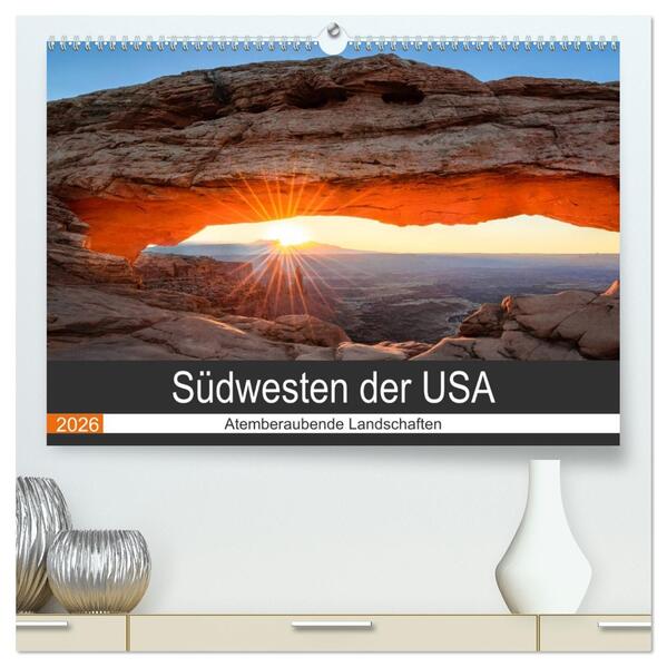 Südwesten der USA - Atemberaubende Landschaften (hochwertiger Premium Wandkalender 2026 DIN A2 quer) Kunstdruck in Hochglanz