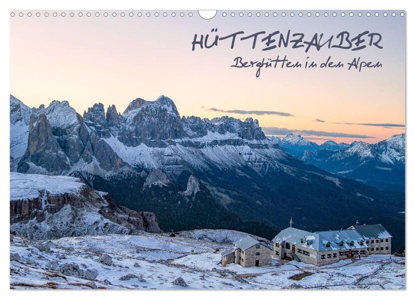 Hüttenzauber: Berghütten in den Alpen (Wandkalender 2026 DIN A3 quer) CALVENDO Monatskalender
