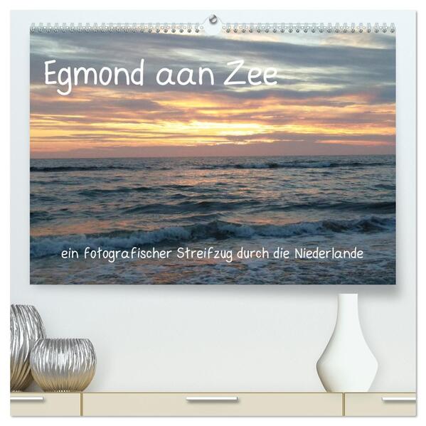 Egmond aan Zee (hochwertiger Premium Wandkalender 2026 DIN A2 quer) Kunstdruck in Hochglanz