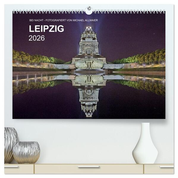 Leipzig - Fotografiert bei Nacht von Michael Allmaier (hochwertiger Premium Wandkalender 2026 DIN A2 quer) Kunstdruck in Hochglanz