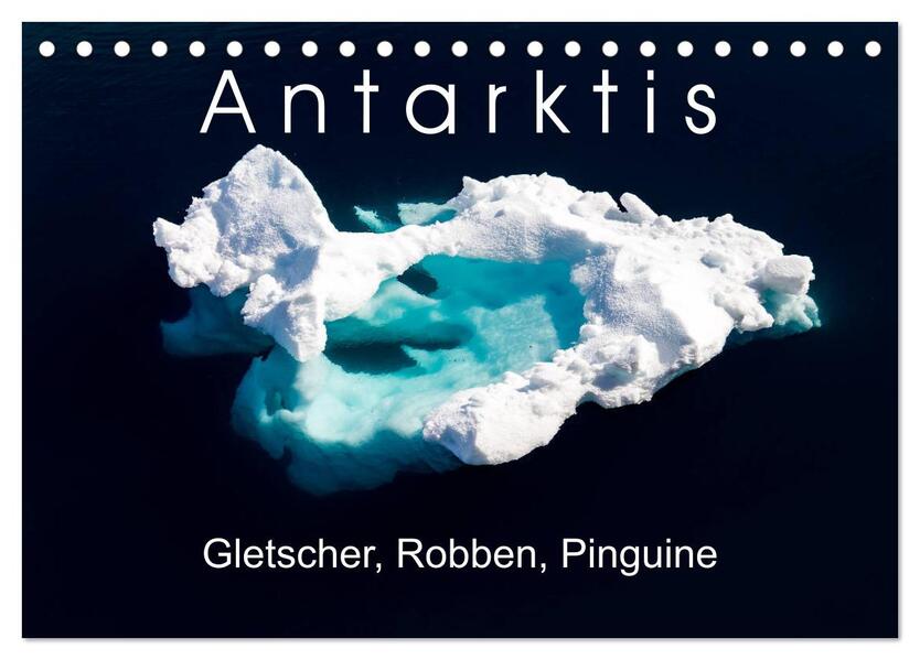 Antarktis Gletscher Robben Pinguine (Tischkalender 2026 DIN A5 quer) CALVENDO Monatskalender