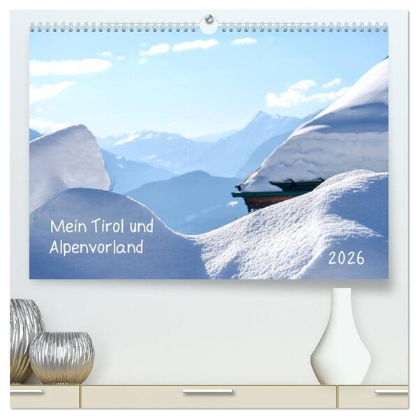 Mein Tirol und Alpenvorland (hochwertiger Premium Wandkalender 2026 DIN A2 quer) Kunstdruck in Hochglanz