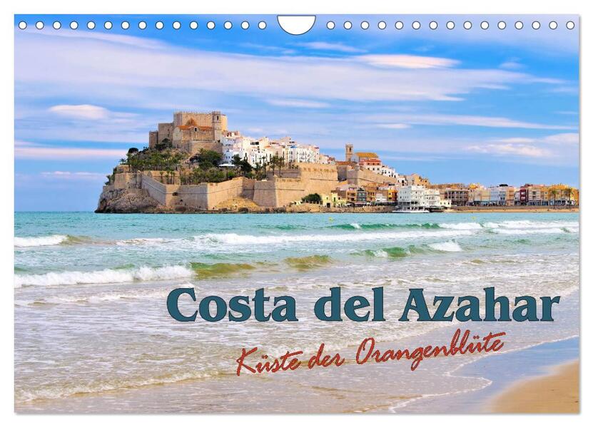 Costa del Azahar - Küste der Orangenblüte (Wandkalender 2026 DIN A4 quer) CALVENDO Monatskalender