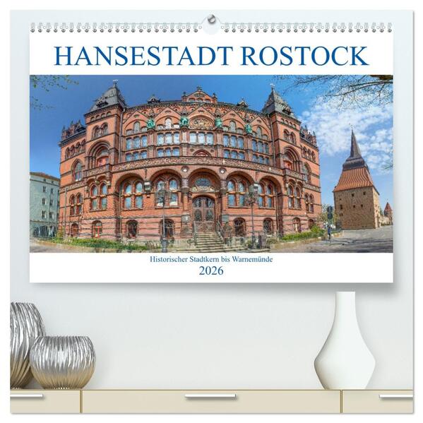 Hansestadt Rostock Historischer Stadtkern bis Warnemünde (hochwertiger Premium Wandkalender 2026 DIN A2 quer) Kunstdruck in Hochglanz