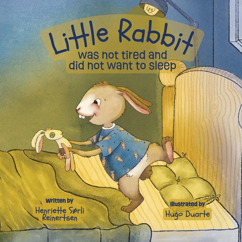 Little Rabbit Was not tired and did not want to sleep