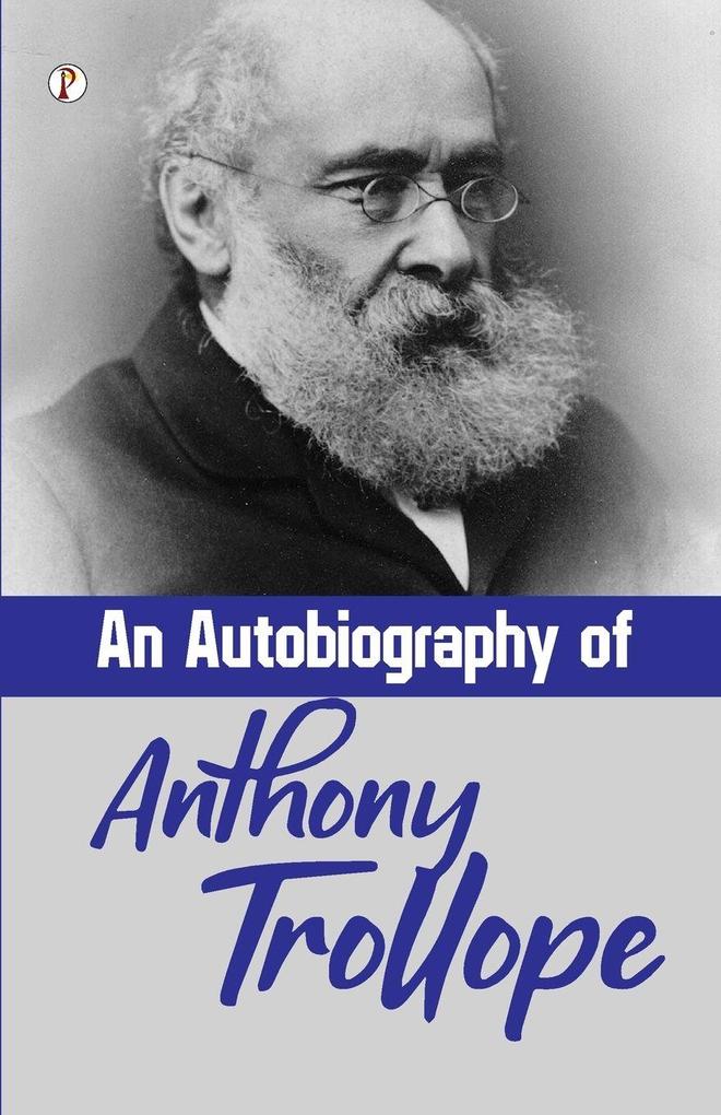 An Autobiography of Anthony Trollope