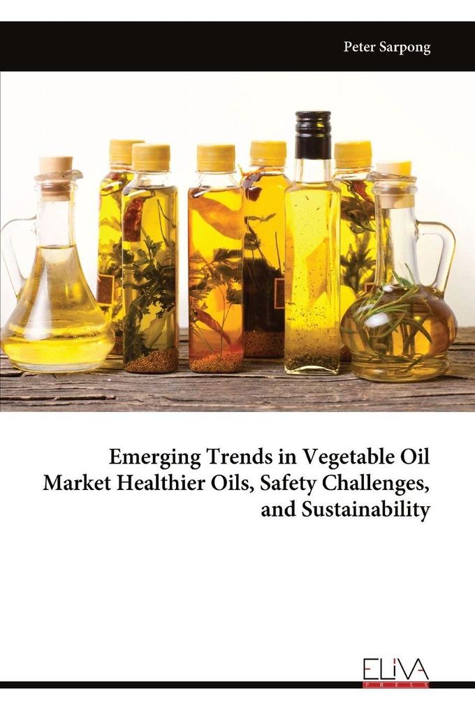 Emerging Trends in Vegetable Oil Market Healthier Oils Safety Challenges and Sustainability