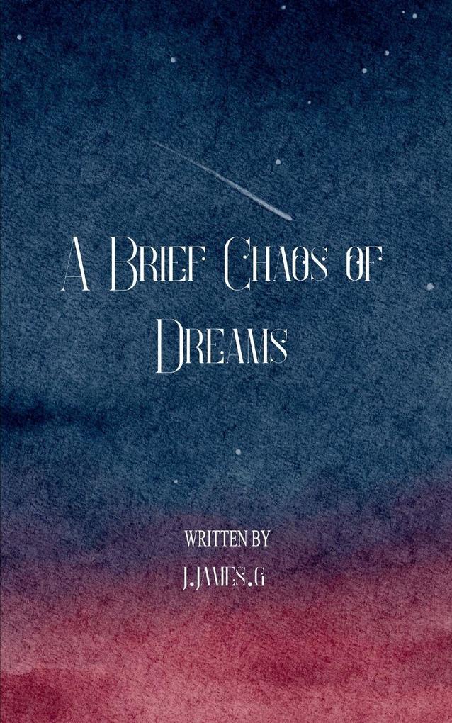 A Brief Chaos of Dreams