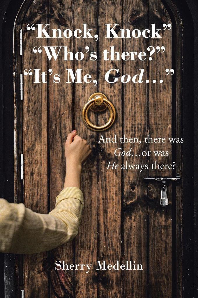 'Knock Knock' 'Who's there?' 'It's Me God...'