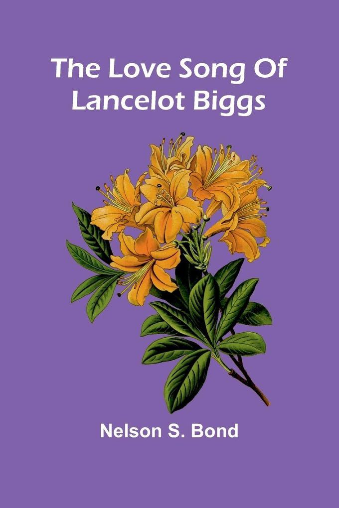 The Love Song Of Lancelot Biggs