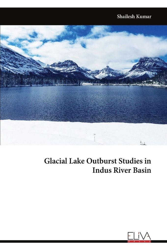 Glacial Lake Outburst Studies in Indus River Basin