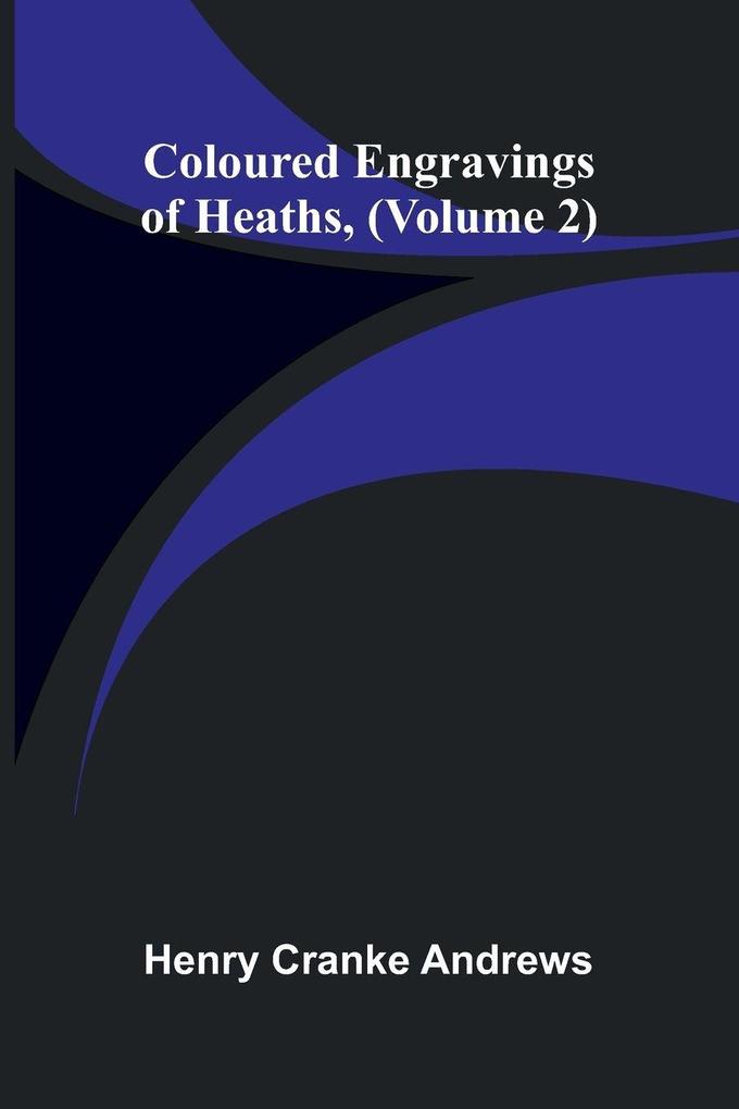 Coloured Engravings Of Heaths; (Volume 2)
