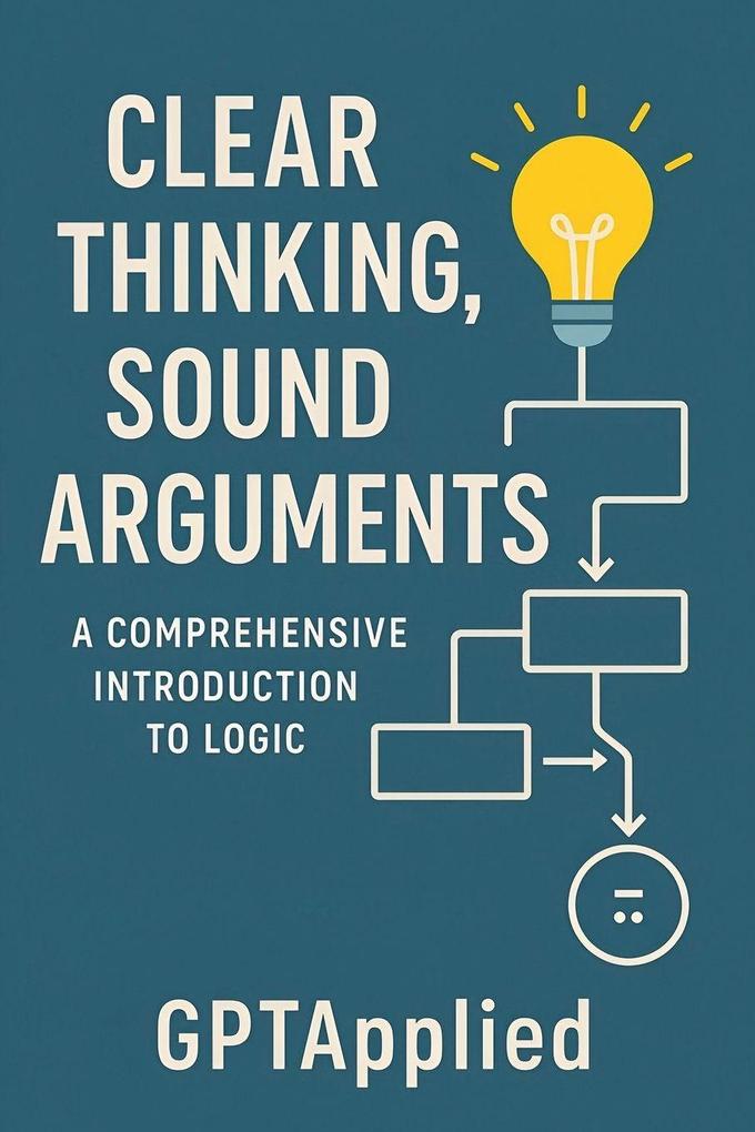 Clear Thinking Sound Arguments