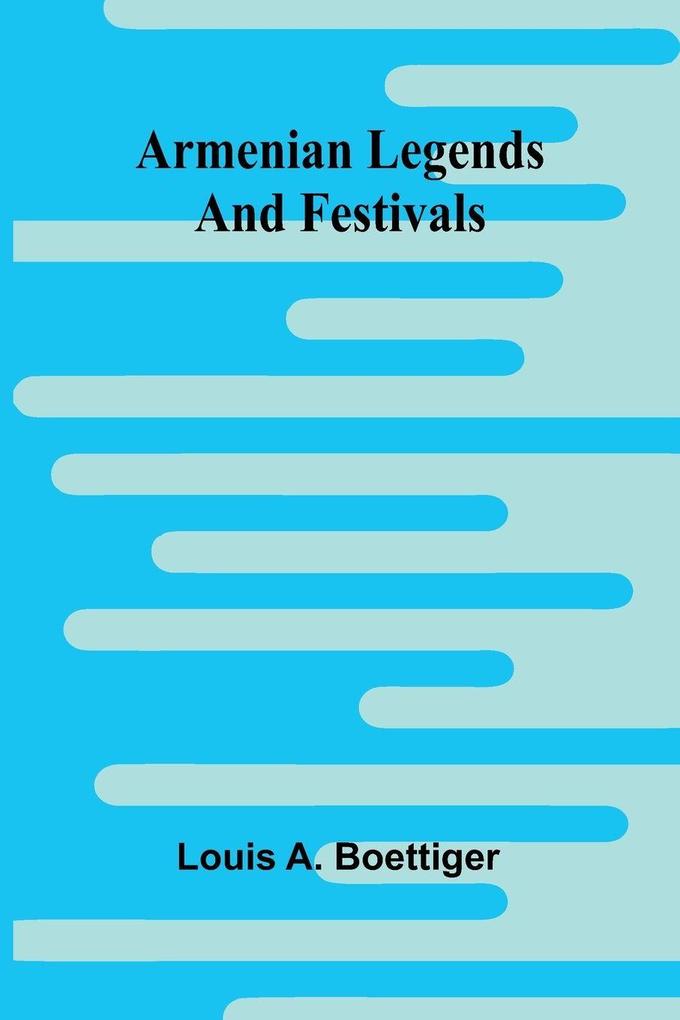 Armenian Legends And Festivals