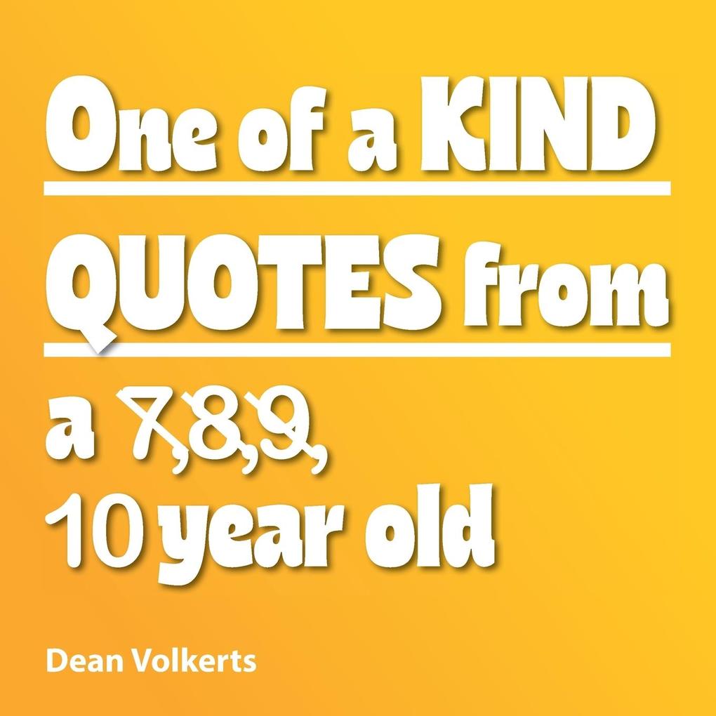 One of Kind Quotes from a 789 10 year old