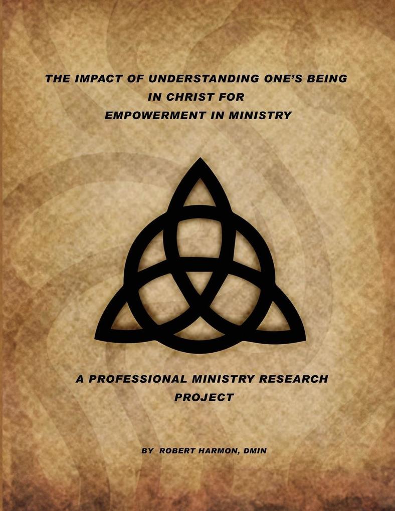 The Impact Of Understanding One's Being In Christ For Empowerment In Ministry