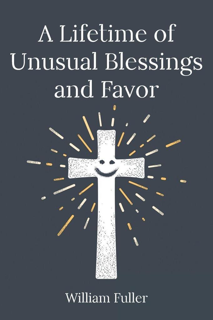 A Lifetime of Unusual Blessings and Favor