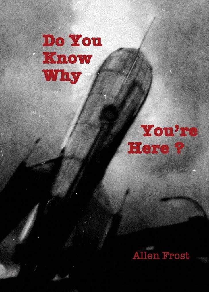 Do You Know Why You're Here?
