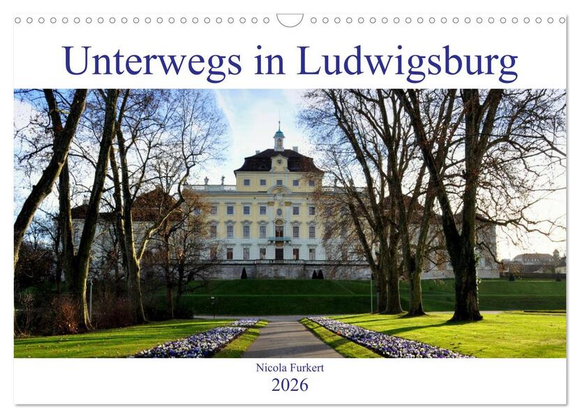 Unterwegs in Ludwigsburg (Wandkalender 2026 DIN A3 quer) CALVENDO Monatskalender