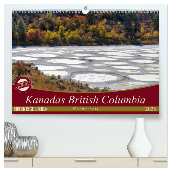 Kanadas British Columbia - Herbstzeit (hochwertiger Premium Wandkalender 2026 DIN A2 quer) Kunstdruck in Hochglanz