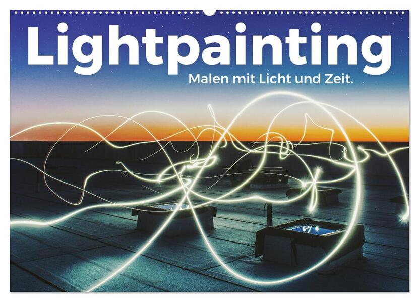 Lightpainting - Malen mit Licht und Zeit (Wandkalender 2026 DIN A2 quer) CALVENDO Monatskalender