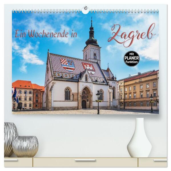 Ein Wochenende in Zagreb (hochwertiger Premium Wandkalender 2026 DIN A2 quer) Kunstdruck in Hochglanz