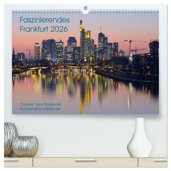 Faszinierendes Frankfurt - Impressionen aus der Mainmetropole (hochwertiger Premium Wandkalender 2026 DIN A2 quer) Kunstdruck in Hochglanz