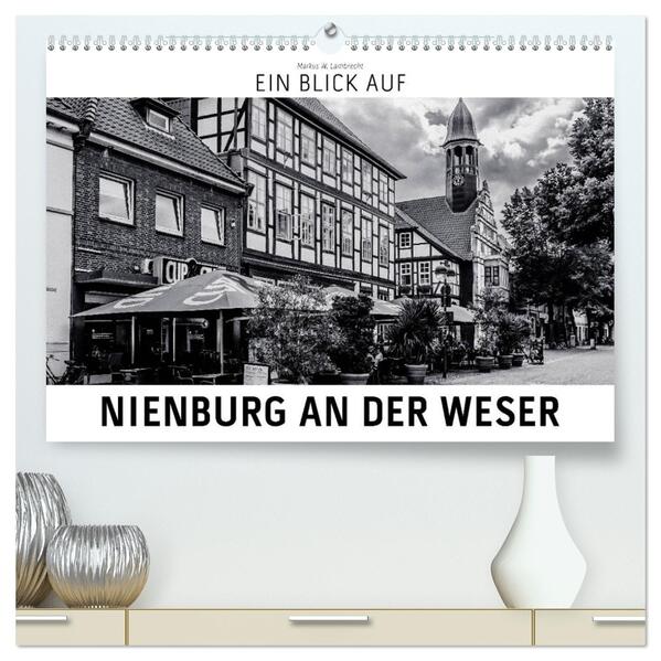 Ein Blick auf Nienburg an der Weser (hochwertiger Premium Wandkalender 2026 DIN A2 quer) Kunstdruck in Hochglanz