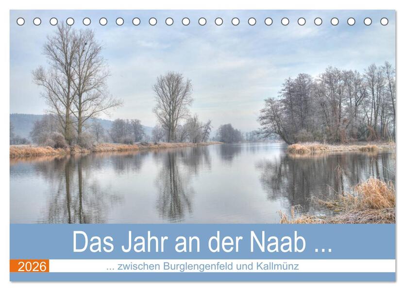 Das Jahr an der Naab zwischen Burglengenfeld und Kallmünz (Tischkalender 2026 DIN A5 quer) CALVENDO Monatskalender
