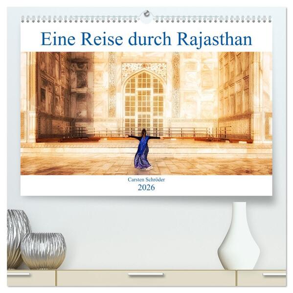 Eine Reise durch Rajasthan (hochwertiger Premium Wandkalender 2026 DIN A2 quer) Kunstdruck in Hochglanz