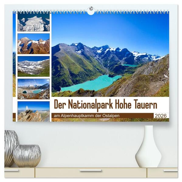 Der Nationalpark Hohe Tauern (hochwertiger Premium Wandkalender 2026 DIN A2 quer) Kunstdruck in Hochglanz
