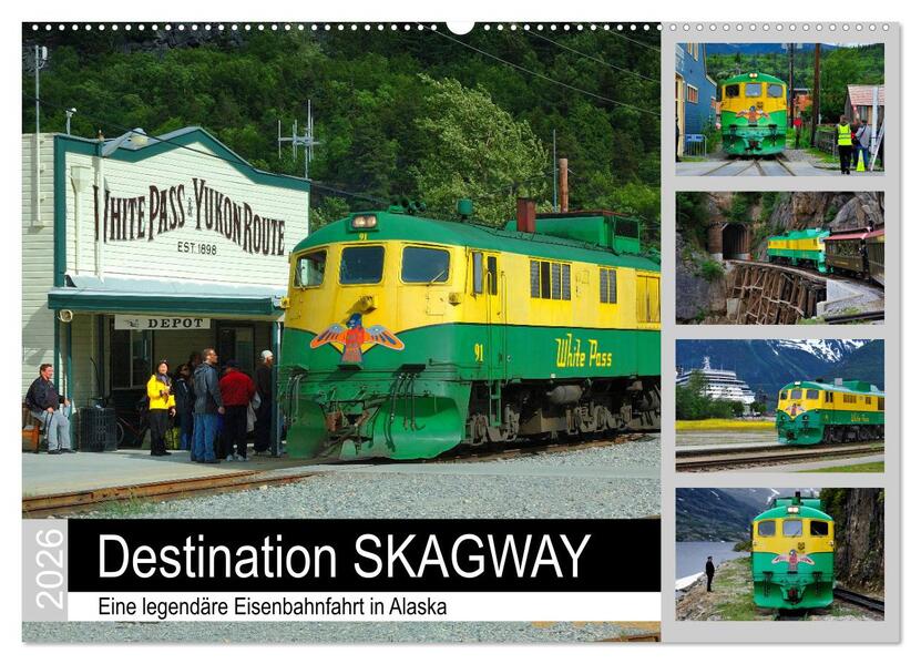 Destination SKAGWAY - Eine legendäre Eisenbahnfahrt in Alaska (Wandkalender 2026 DIN A2 quer) CALVENDO Monatskalender