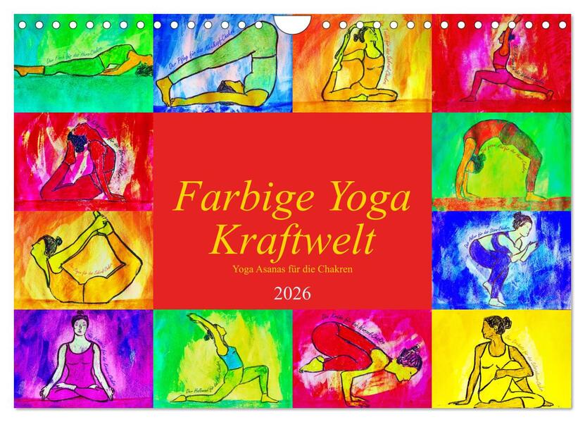 Farbige Yoga Kraftwelt - Yoga Asanas für die Chakren (Wandkalender 2026 DIN A4 quer) CALVENDO Monatskalender