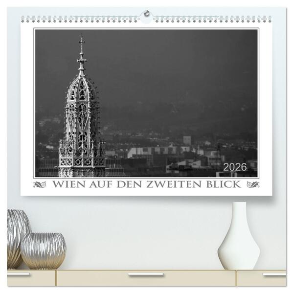 Wien auf den zweiten Blick (hochwertiger Premium Wandkalender 2026 DIN A2 quer) Kunstdruck in Hochglanz