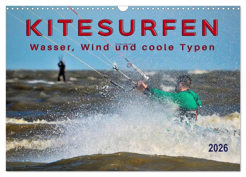 Kitesurfen - Wasser Wind und coole Typen (Wandkalender 2026 DIN A3 quer) CALVENDO Monatskalender