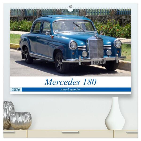 Auto-Legenden - Mercedes 180 (hochwertiger Premium Wandkalender 2026 DIN A2 quer) Kunstdruck in Hochglanz