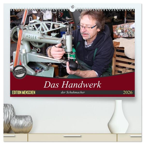 Das Handwerk der Schuhmacher (hochwertiger Premium Wandkalender 2026 DIN A2 quer) Kunstdruck in Hochglanz