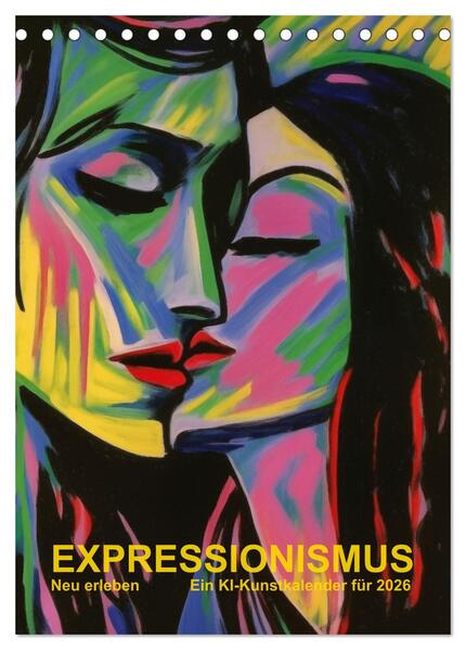 EXPRESSIONISMUS Neu Erleben Ein KI-Kunstkalender (Tischkalender 2026 DIN A5 hoch) CALVENDO Monatskalender