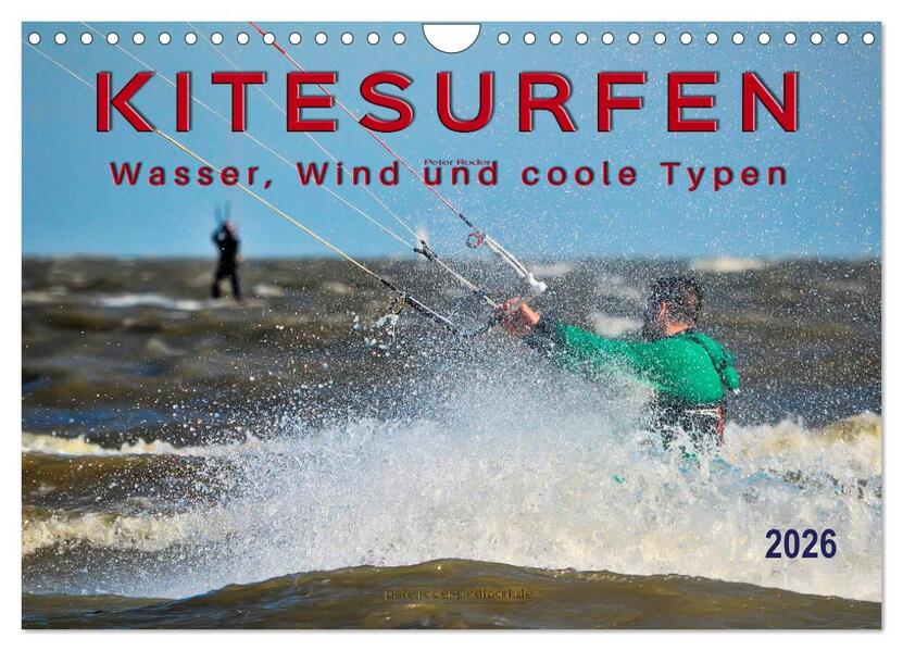 Kitesurfen - Wasser Wind und coole Typen (Wandkalender 2026 DIN A4 quer) CALVENDO Monatskalender