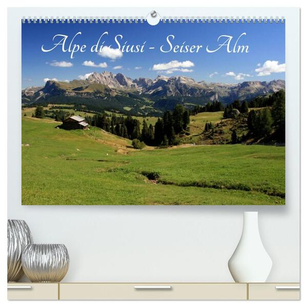 Alpe di Siusi - Seiser Alm (hochwertiger Premium Wandkalender 2026 DIN A2 quer) Kunstdruck in Hochglanz