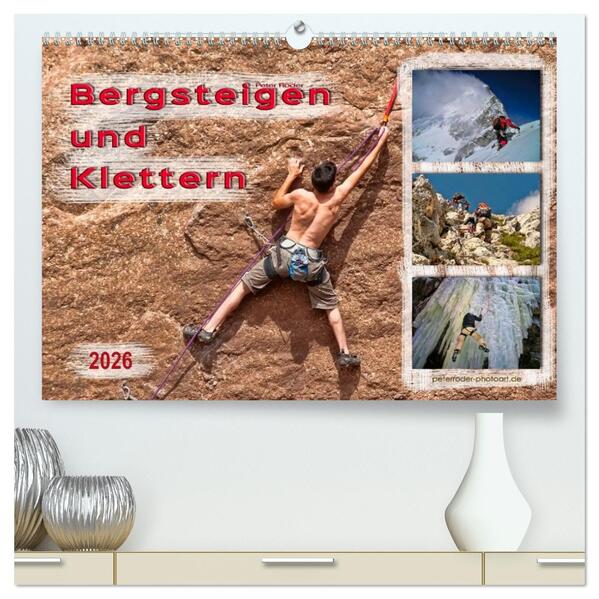 Bergsteigen und Klettern (hochwertiger Premium Wandkalender 2026 DIN A2 quer) Kunstdruck in Hochglanz