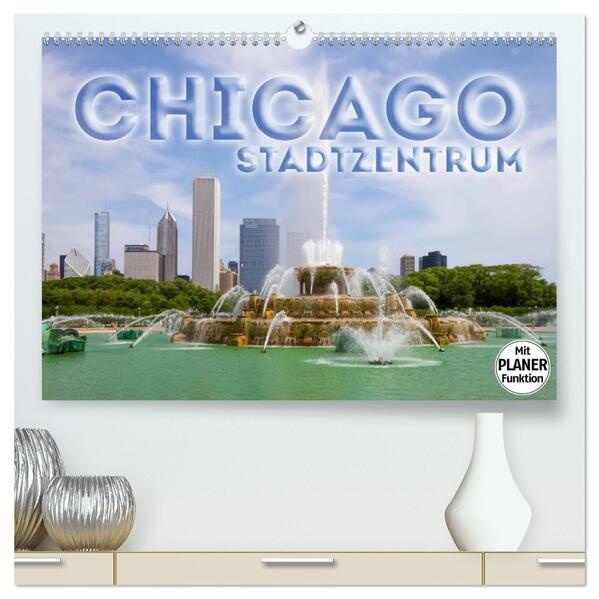 CHICAGO Stadtzentrum (hochwertiger Premium Wandkalender 2026 DIN A2 quer) Kunstdruck in Hochglanz
